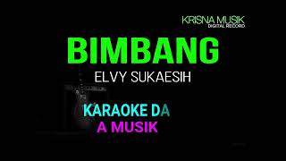 BIMBANG ELVY SUKAESIH KARAOKE DANGDUT ORIGINAL HD AUDIO [upl. by Maighdlin95]