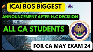 ICAI Bos Biggest Announcement After HC Decision For May 24 CA Exam [upl. by Ardnuasak463]