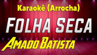 Amado Batista Folha Seca arrocha Karaokê [upl. by Jb267]