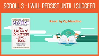 Scroll 3  I will persist until I succeed  Og Mandino The Greatest Salesman In The World [upl. by Munshi]