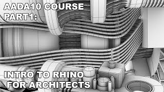 AADA10 COURSE Part 1  Rhinoceros 3D introduction for Architects [upl. by Rosabelle]