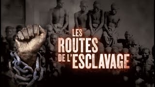 Les routes de lesclavage en 4 épisodes [upl. by Neyut]