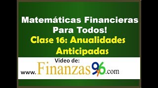 Anualidades Anticipadas  Clase 16  Matemáticas Financieras [upl. by Corliss328]