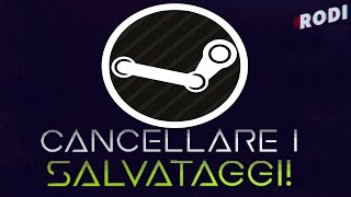 Cancellare i salvataggi da steam [upl. by Magdaia]