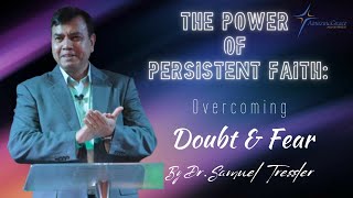 The Power of Persistent Faith Overcoming Doubt and Fear  Dr Samuel Tressler [upl. by Quackenbush]