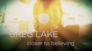 Greg Lake  Closer To Believing Official Lyrics Video [upl. by Akiaki]