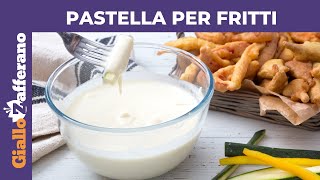 PASTELLA PER FRITTI Ricetta perfetta [upl. by Gyasi]