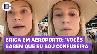 Luana Piovani após discussão em aeroporto Só arrumo confusão quando precisa [upl. by Lili975]