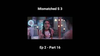 Mismatched Season 3  Episode 2  Part 16 [upl. by Flodnar]