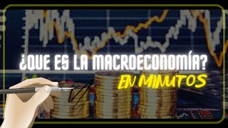 ¿QUE ES LA MACROECONOMÍA en minutos [upl. by Bo]