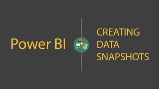 Power BI Creating Data Snapshots [upl. by Nerual941]