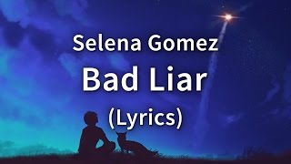 Selena Gomez – Bad Liar  Lyrics  Lyric Video [upl. by Platt]