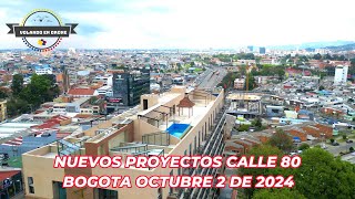 NUEVOS PROYECTOS CALLE 80  BOGOTA OCTUBRE 2 DE 2024 [upl. by Janina]