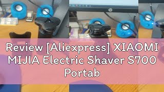 Review Aliexpress XIAOMI MIJIA Electric Shaver S700 Portable Flex Razor 3 Head Shaving IPX7 Water [upl. by Inami]