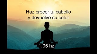 HAZ CRECER TU CABELLO Y DEVUELVE SU COLOR  105 hz binaural Experimental [upl. by Liz]