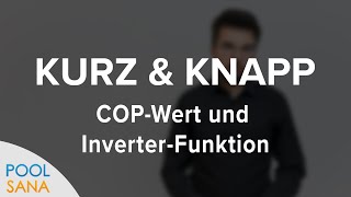 POOLSANA Kurz amp Knapp quotCOPquot und quotInverterquot erklärt [upl. by Ardnohsal14]