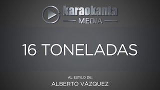 Karaokanta  Alberto Vazquez  16 Toneladas [upl. by Nylatsyrk79]