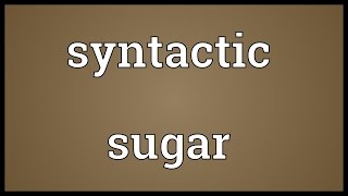 Syntactic sugar Meaning [upl. by Ellennej]