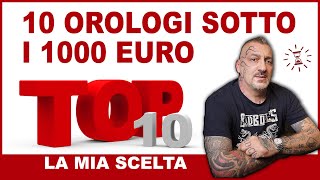 10 orologi sotto i 1000 Euro che tengo in considerazione [upl. by Aneris]