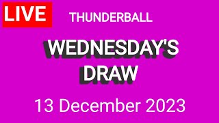 Thunderball Draw Results Live 13 December 2023  Thunderball Draw Results Today [upl. by Kiri]