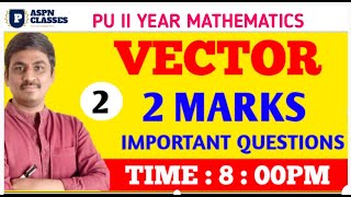 Vector Algebra 2 marks Important Questions 2024 [upl. by Skippy]