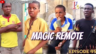 MAGIC REMOTE Izah Funny Comedy Episode 95 [upl. by Tnelc]