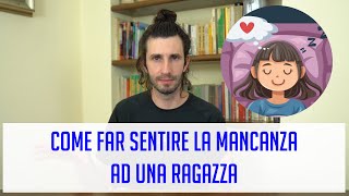 Come far sentire la mancanza ad una ragazza [upl. by Caressa]