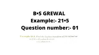 Laplace transform of discontinuous function  B•SGrewal Example21•5 Question number01 [upl. by Eniarral64]