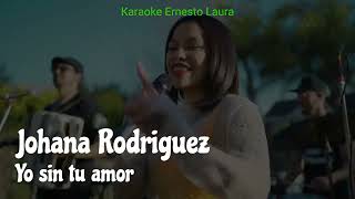 Johana Rodriguez  Yo sin tu amor Te juro que te amo Si una vez letra [upl. by Gwenneth676]