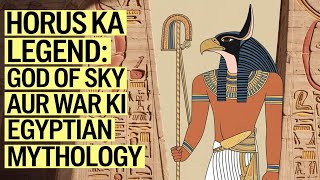 Horus Ka Legend God of Sky Aur War Ki Kahani  Egyptian Mythology [upl. by Alfy]