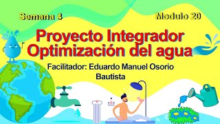 Módulo 20 semana 4 Proyecto integrador quotoptimización del aguaquot 2021 [upl. by Ahsir]