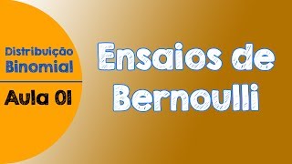 01  Ensaios de Bernoulli  definição  Distribuição Binomial de Probabilidade [upl. by Bethesde]