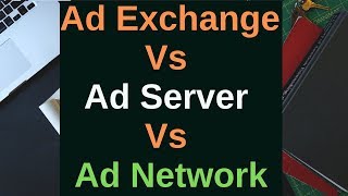 What is Ad exchange vs Ad server vs Ad network [upl. by Nesline]