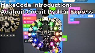 Introduction to Makecode for Adafruit Circuit Playground Express [upl. by Maurise]