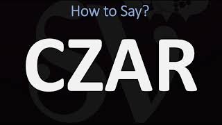 How to Pronounce CZAR CORRECTLY [upl. by Jeanne]