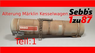 How to H0 Alterung Märklin Kesselwagen Teil1 Kessel und Anbauteile [upl. by Nylave]