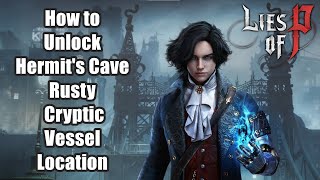 Lies of P  How to Unlock Hermits Cave  Rusty Cryptic Vessel Location Guide [upl. by Freida827]