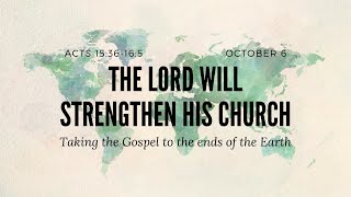 Sunday October 6 2024  quotThe Lord Will Strengthen His Churchquot  Acts 1536165 [upl. by Akselaw]