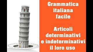 Grammatica italiana  Gli articoli determinativi e indeterminativi e il loro uso [upl. by Witt707]