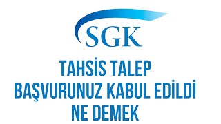 SGK Tahsis Talep Başvurunuz Kabul Edilmiştir Ne Demek  Tahsis Talep Ne Kadar Sürer [upl. by Ravert609]