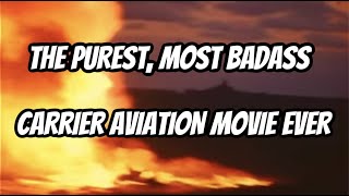 The Purest Most Badass Carrier Aviation Movie Ever [upl. by Yam]