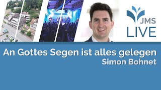 An Gottes Segen ist alles gelegen  Simon Bohnet  JMS Predigt 16042023 LIVE [upl. by Ahsaenat131]