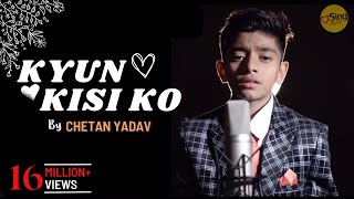 Kyun Kisi Ko  Tere Naam  Salman Khan  Unplugged cover  chetanyadavsds  Sing Dil Se [upl. by Ellinehc]