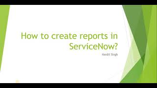 How to create Reports in ServiceNow [upl. by Asek]