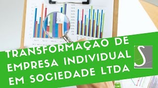 Transformação de Empresa Individual em Sociedade LTDA [upl. by Levitt]