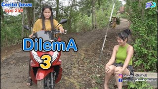 DILEMA 3  Eps 259  Cerita Jawa [upl. by Cassy]