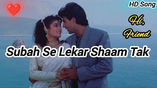 Subah Se Lekar Shaam Tak Song l❤️❤️❤️l Mohra l Akshay Kumar Raveena Tandon l 90s Bollywood Song [upl. by Nywnorb]