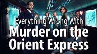 Everything Wrong With Murder On The Orient Express [upl. by Sams]