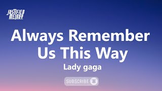 Lady Gaga  Always Remember Us This Way Lyrics Video [upl. by Imelda]