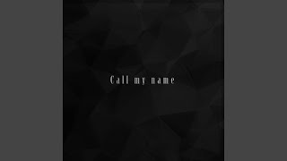 Call my name [upl. by Belle]